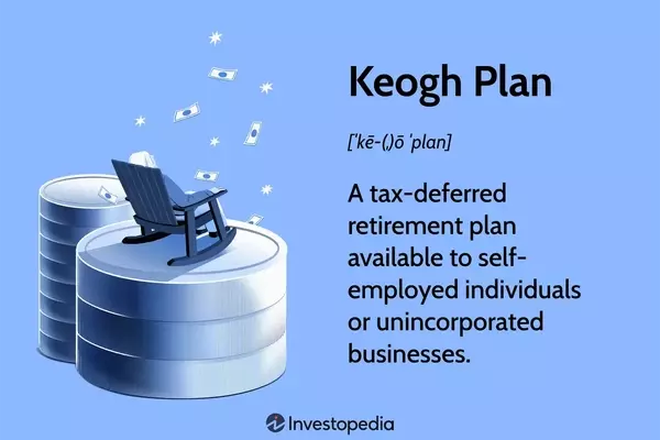 Understanding Keogh Plans for Self-Employed Retirement Savings