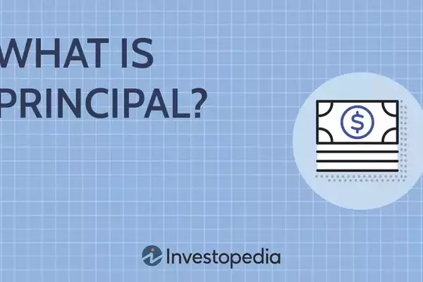 Understanding Principal in Finance: Loans, Investments, and More